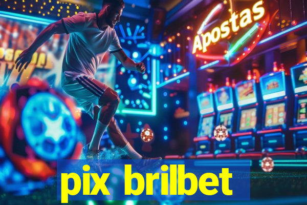 pix brilbet